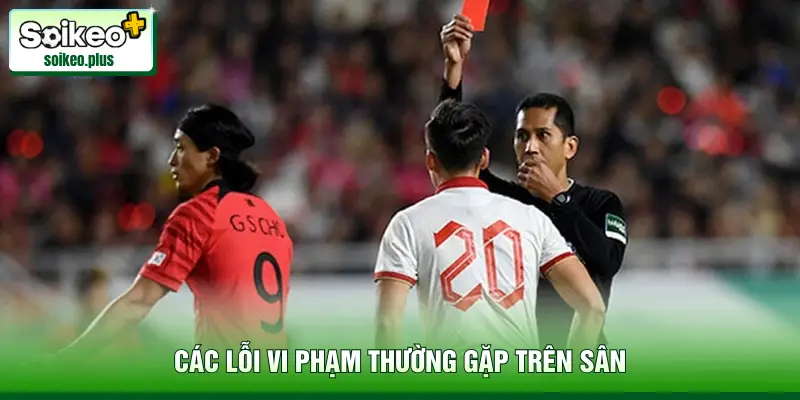 Các lỗi vi phạm thường gặp trên sân