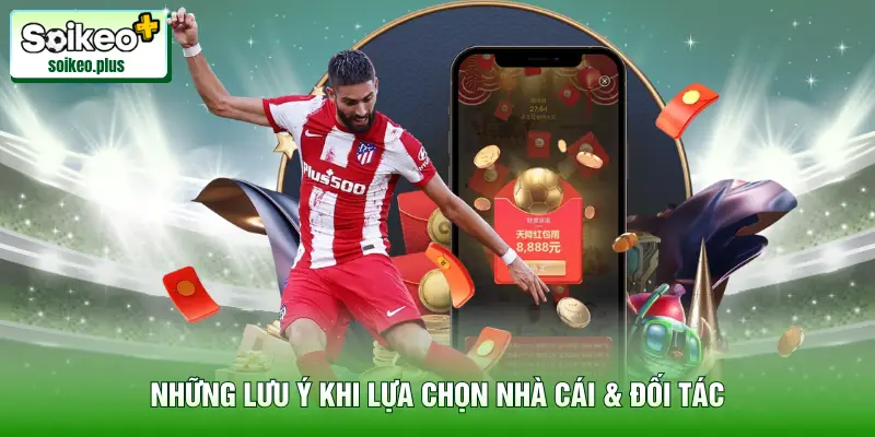 Những lưu ý khi lựa chọn nhà cái & đối tác