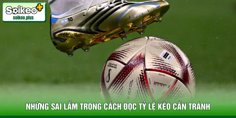 Những sai lầm trong cách đọc tỷ lệ kèo cần tránh