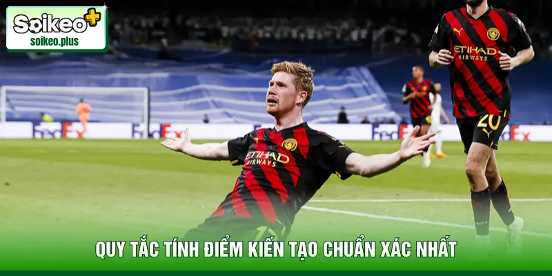 Quy tắc tính điểm kiến tạo chuẩn xác nhất