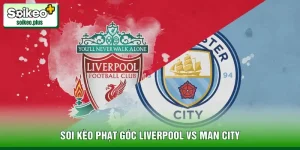 soi-keo-phat-goc-liverpool-vs-man-city